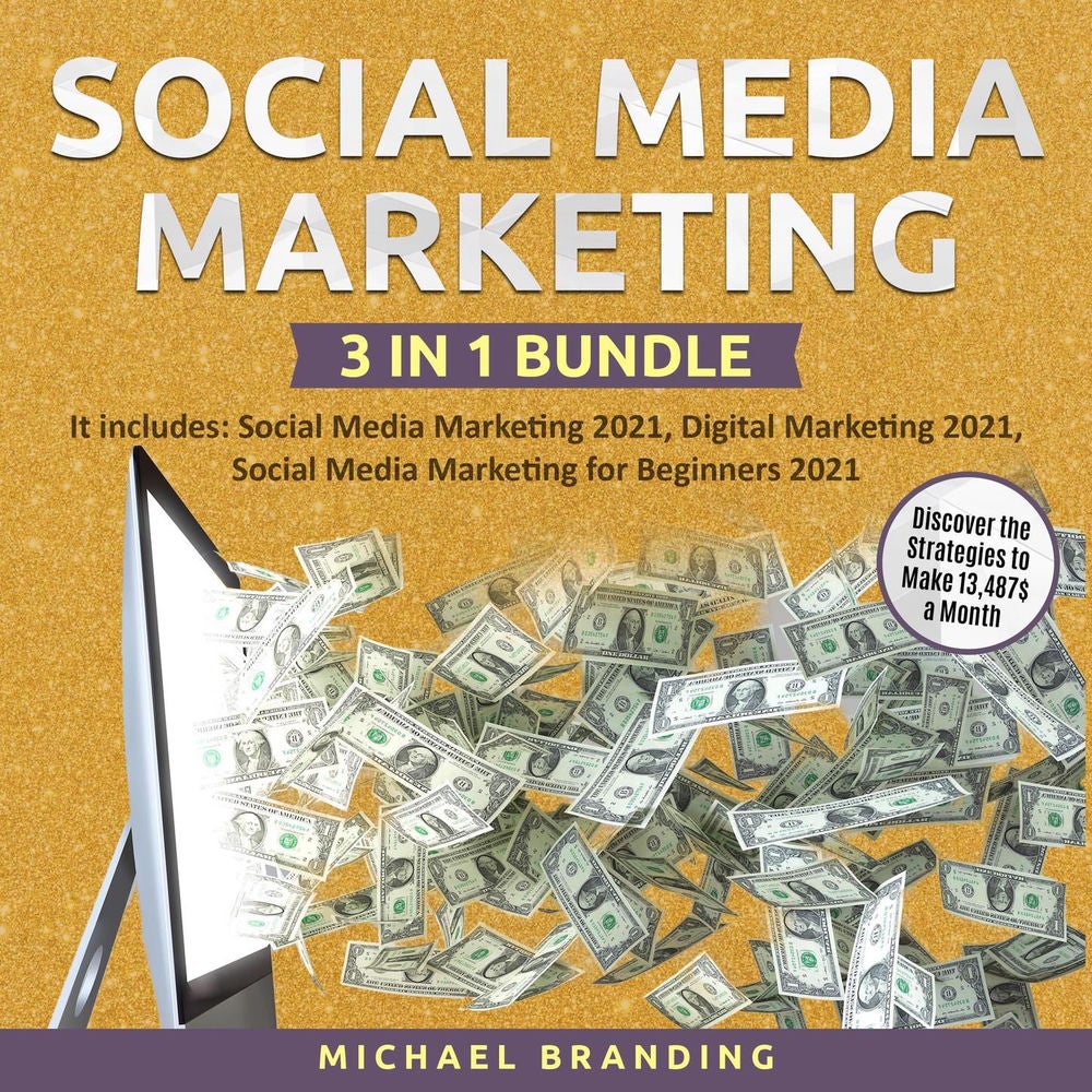 Social Media Marketing 3 in 1 Bundle - It includes: Social Media Marketing 2021, Digital Marketing 2021, Social Media Marketing fo
