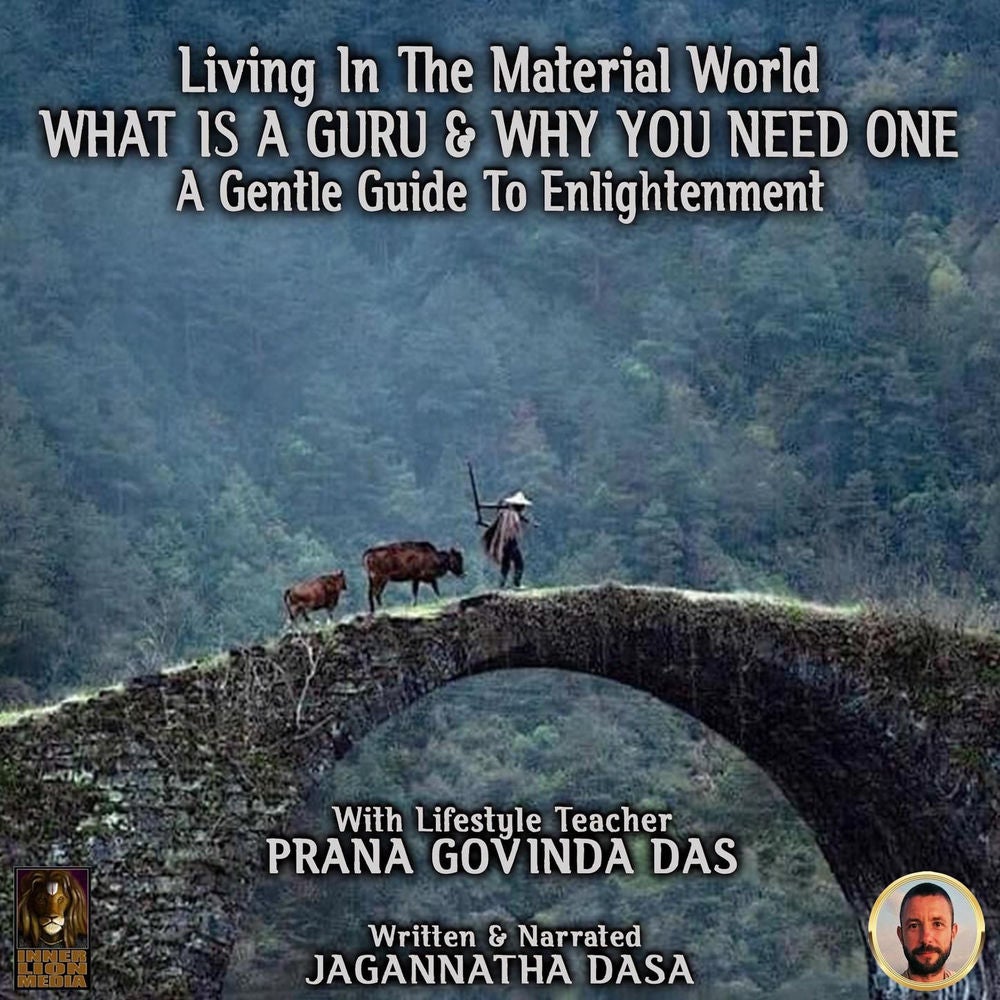 Living In The Material World What Is A Guru & Why You Need One - A Gentle Guide To Enlightenment