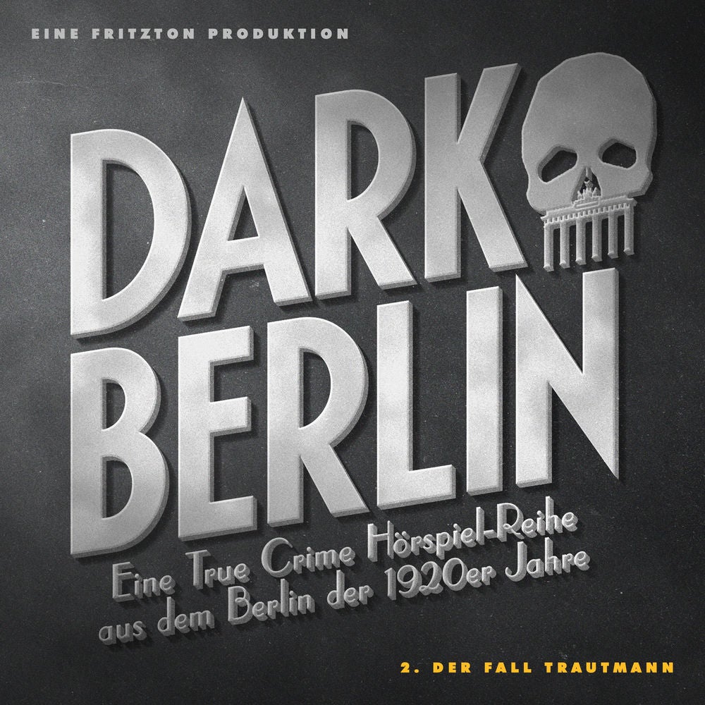 Dark Berlin Eine True Crime Hörspiel-Reihe aus dem Berlin der 1920er Jahre - 2. Fall