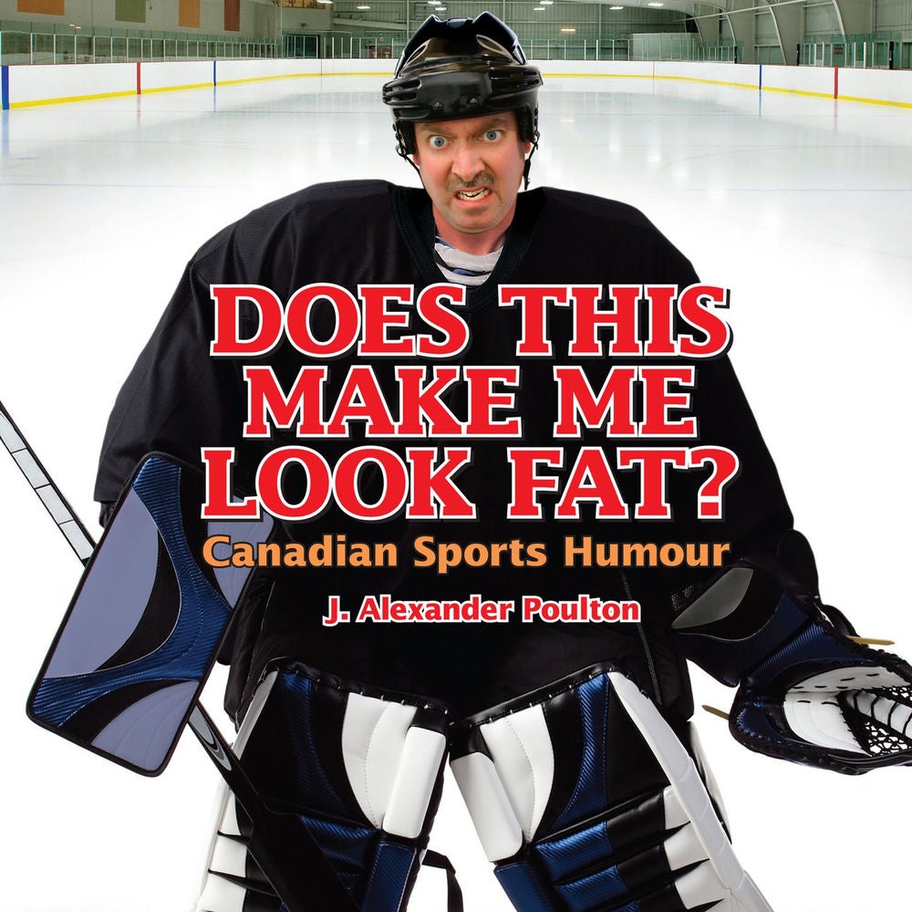 Does This Make Me Look Fat? - Canadian Sports Humour