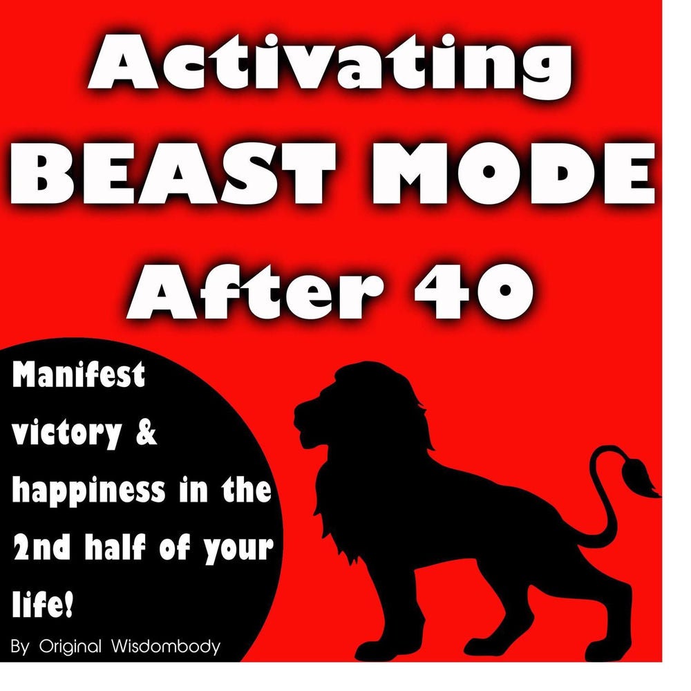 Activating Beast Mode After 40 - Manifest Victory and Happiness in the 2nd Half of Your Life