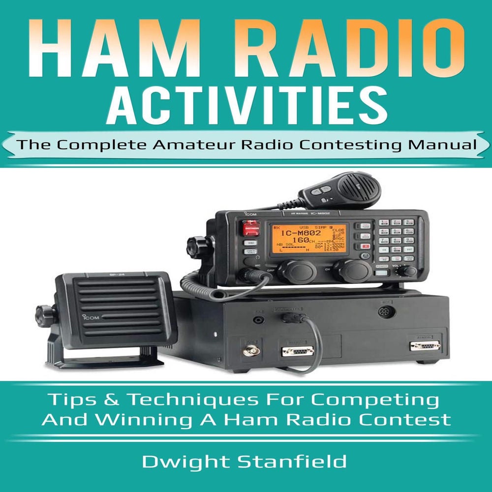 Ham Radio Activities - The Complete Amateur Radio Contesting Manual Tips & Techniques in a Ham Radio Contest