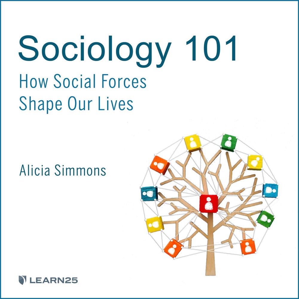 Sociology 101 - How Social Forces Shape Our Lives
