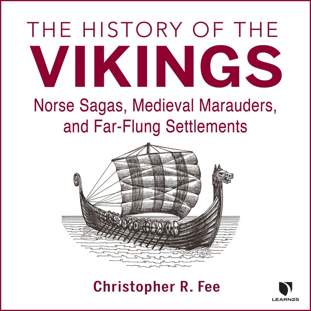 The History of the Vikings - Norse Sagas, Medieval Marauders, and Far-flung Settlements