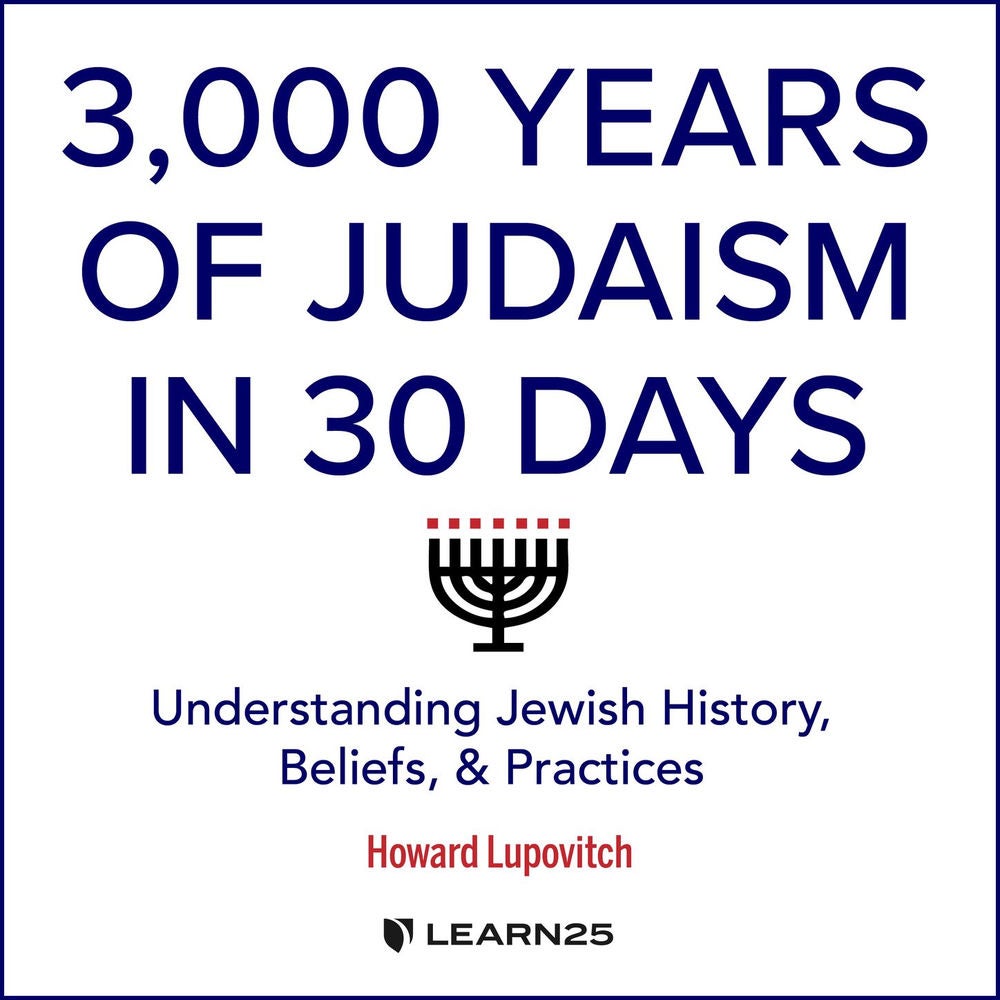 3, Years of Judaism In 30 Days - Understanding Jewish History, Beliefs, and Practices