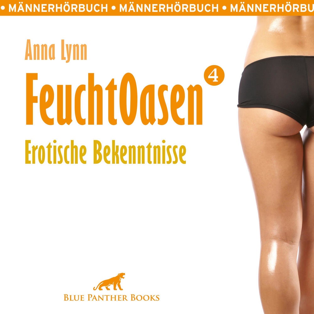 Feuchtoasen 4 / sexuelle Gier, Wollust & wilde Sexpraktiken ...