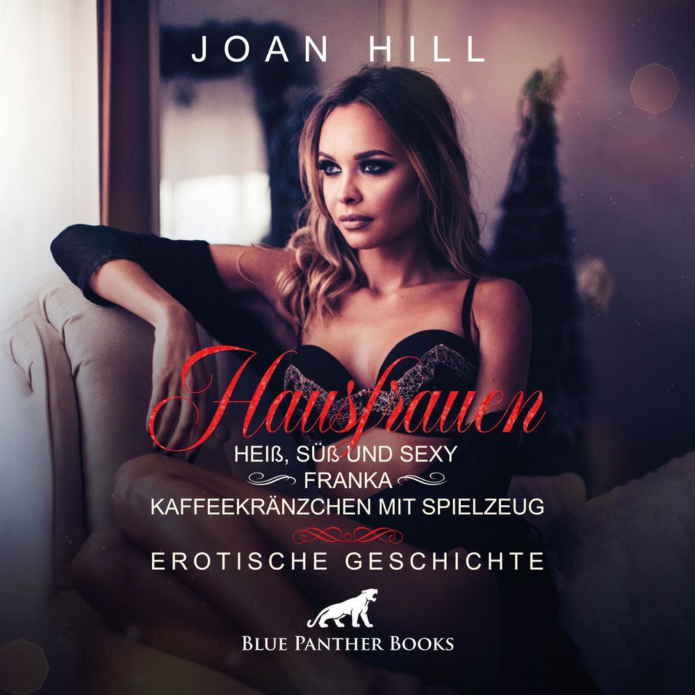 Hausfrauen: Heiß, süß & sexy – Kaffeekränzchen & Spielzeug / Freundinnen die gegenseitig verwöhnen …