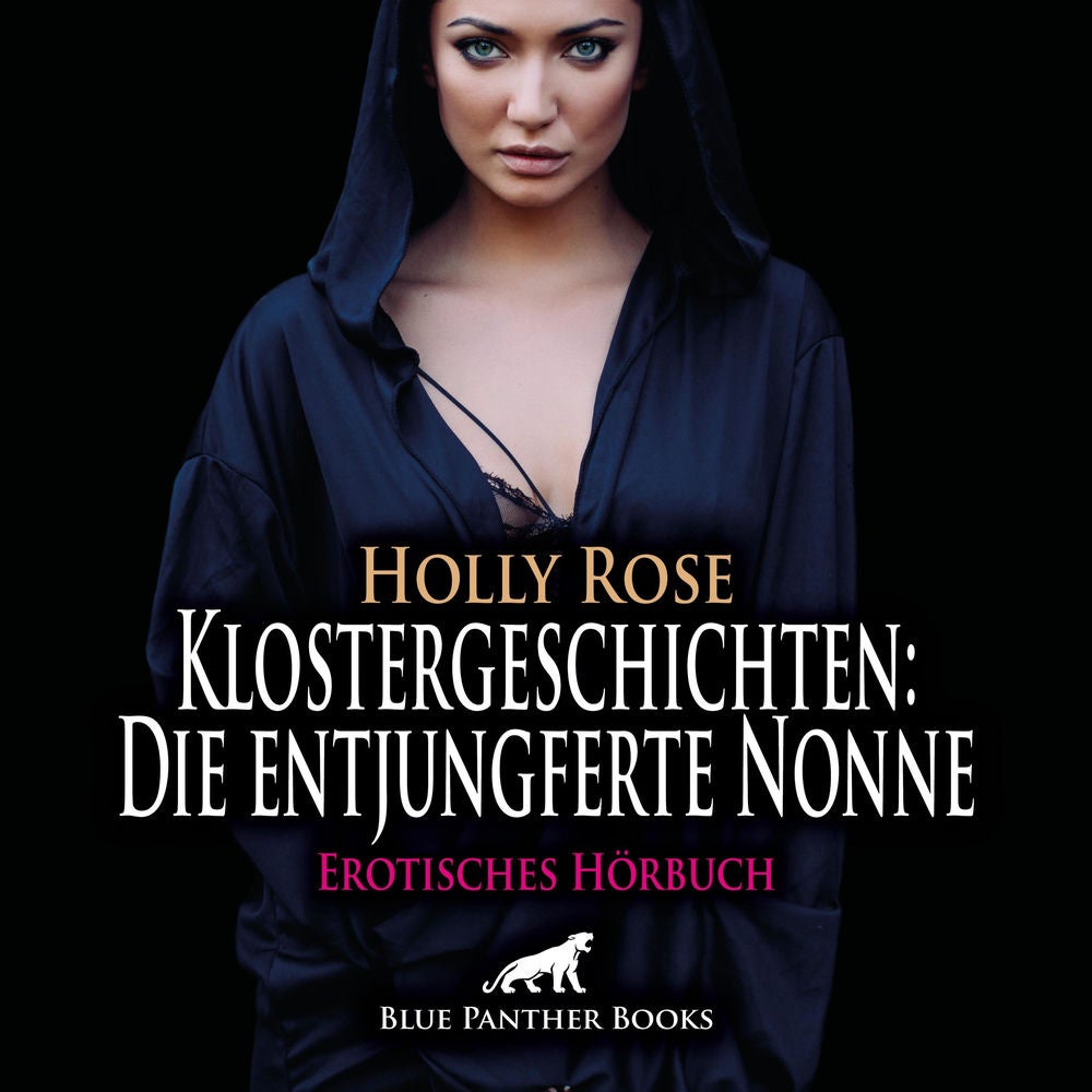 Klostergeschichten: Die entjungferte Nonne / Pater Julian ist auf Besuch im Nonnenkloster, er hält nicht viel vom Zölibat ...