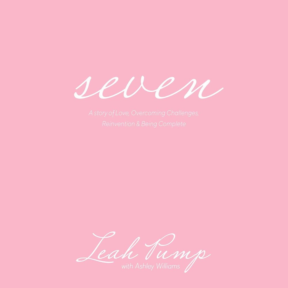 Seven - A story of Love, Overcoming Challenges, Reinvention & Being Complete