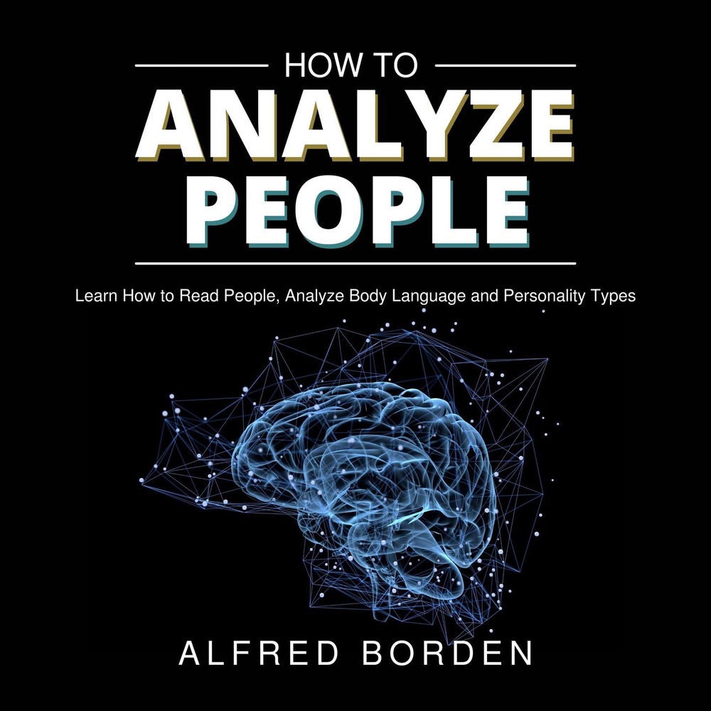 How to Analyze People - Learn How to Read People, Analyze Body Language and Personality Types