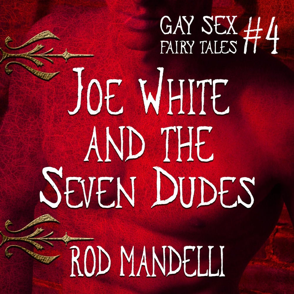 Joe White and the Seven Dudes - Gay Sex Fairy Tales, book 4