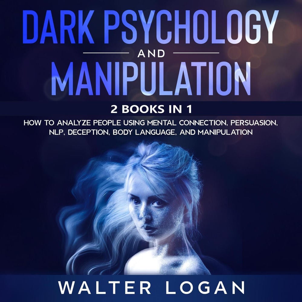 Dark Psychology and Manipulation - 2 Books in 1 - How to Analyze People Using Mental Connection, Persuasion, NLP, Deception, Body
