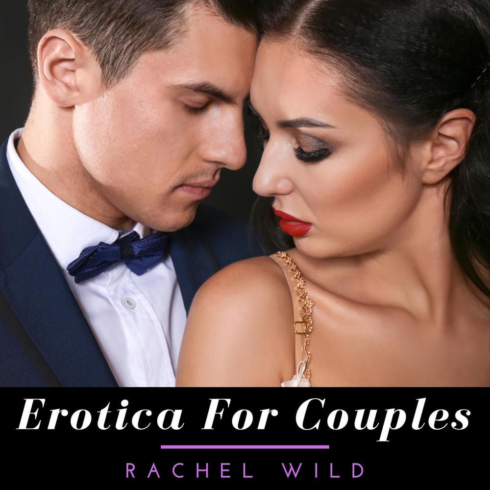 Erotica for couples - A Compilation of Dirty Talking, Tantric Sex Positions and Kama Sutra techniques to Transform Your Sexual Lif