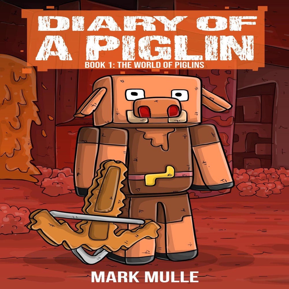 The World of Piglins - Diary of a Piglin, Book 1