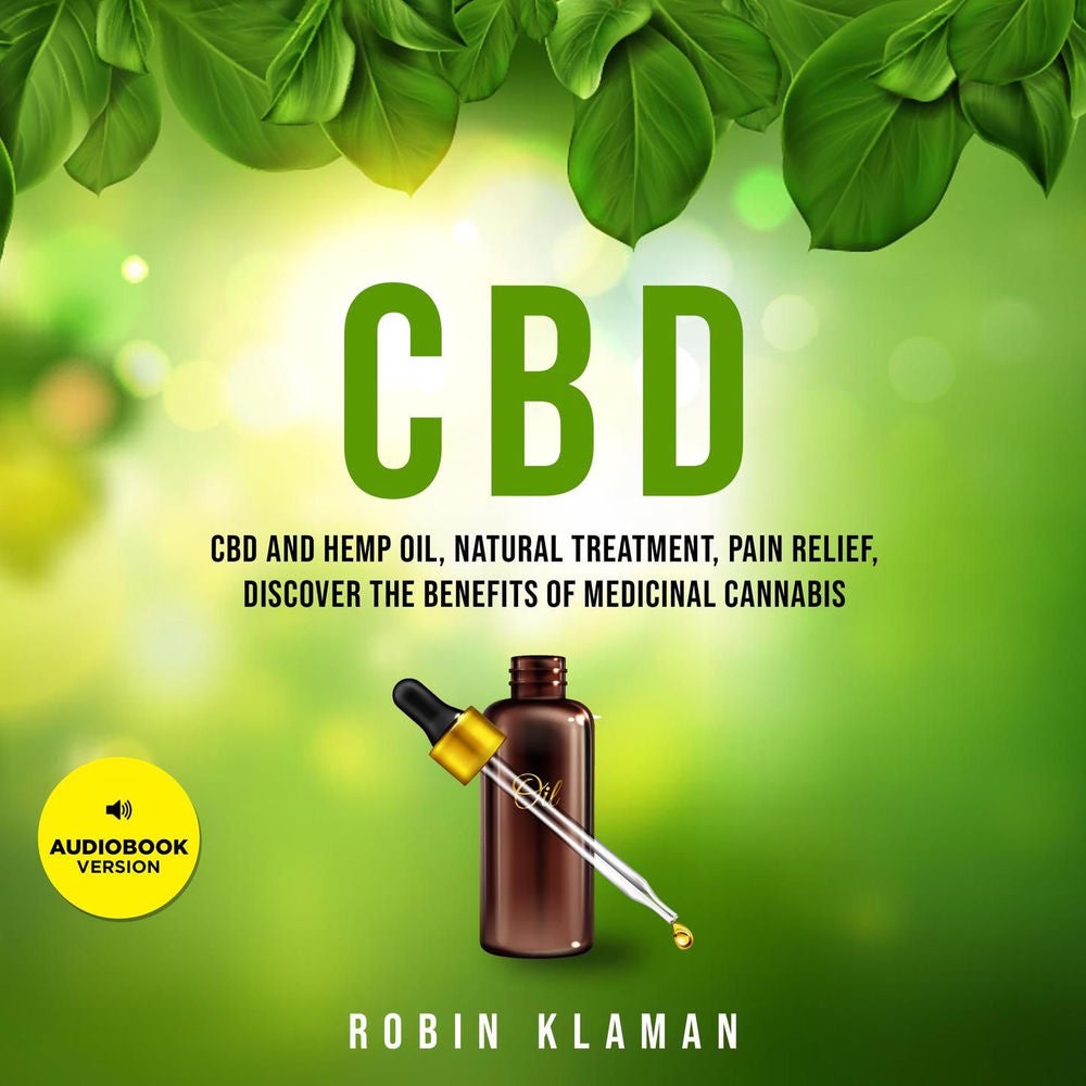 CBD - CBD and Hemp Oil, Natural Treatment, Pain Relief, Discover the Benefits of Medical Cannabis
