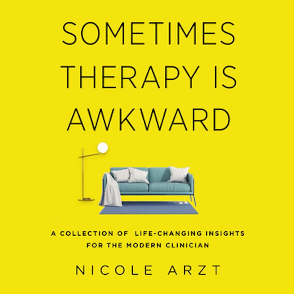 Sometimes Therapy Is Awkward - A Collection of Life-Changing Insights for the Modern Clinician