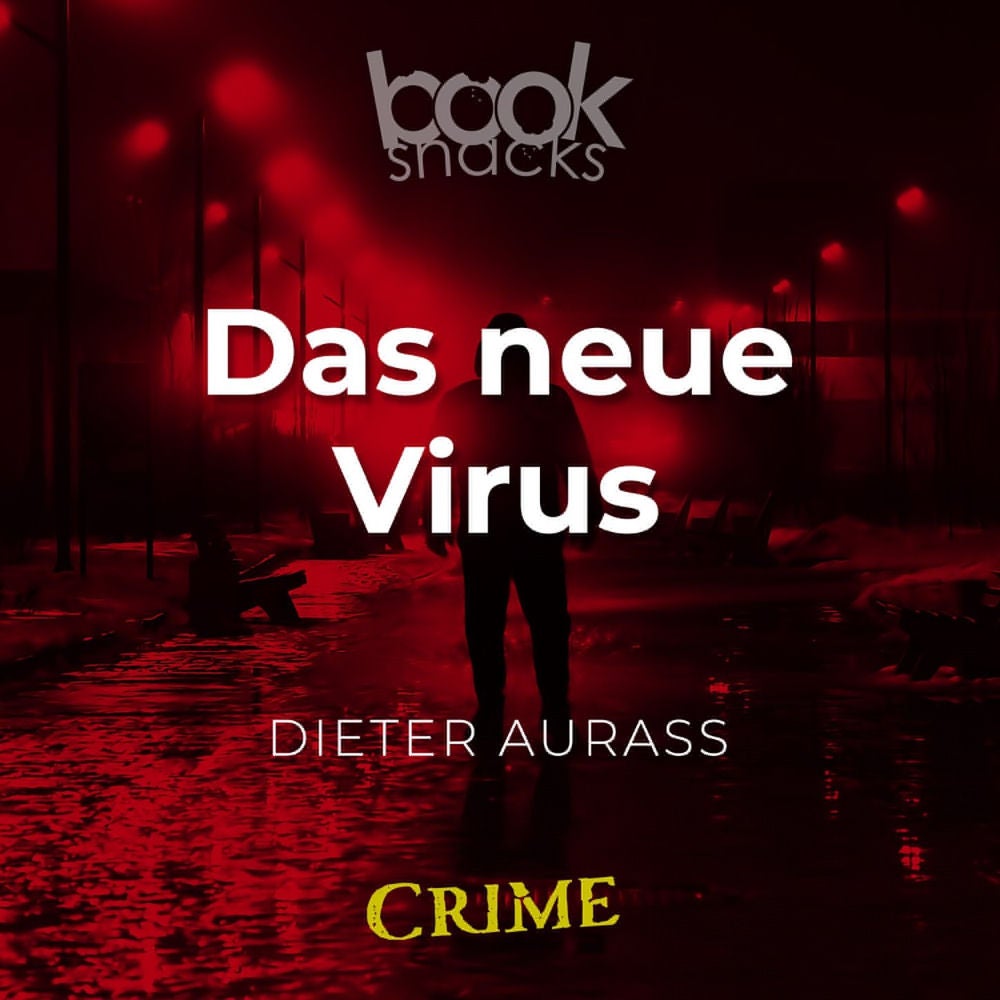 Das neue Virus - Booksnacks Short Stories - Crime & More, Folge 19