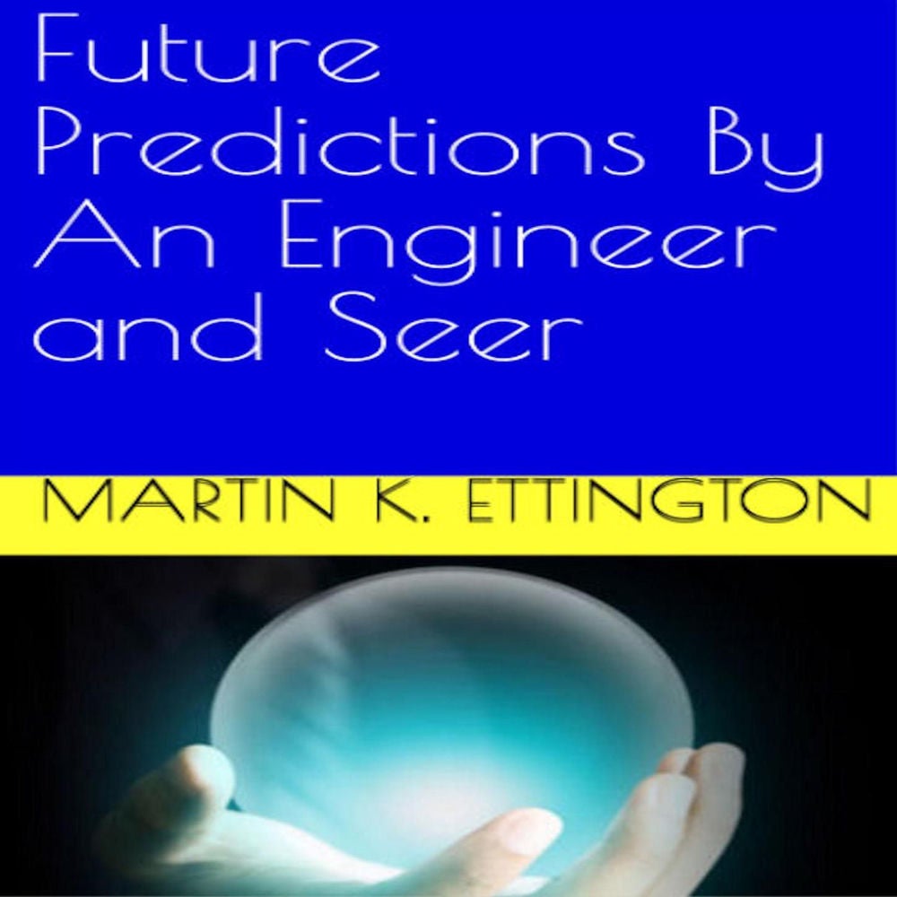 Future Predictions By An Engineer and Seer
