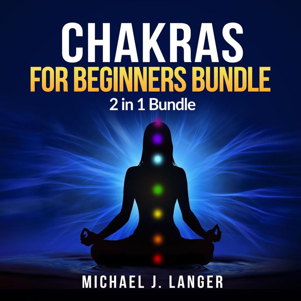Chakras for Beginners Bundle - 2 in 1 Bundle, Chakras, Chakra Yoga