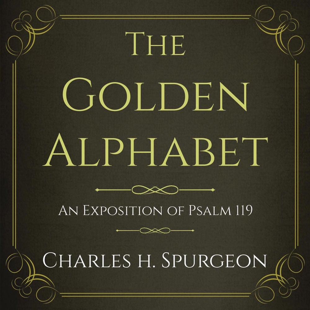The Golden Alphabet - An Exposition of Psalm 119