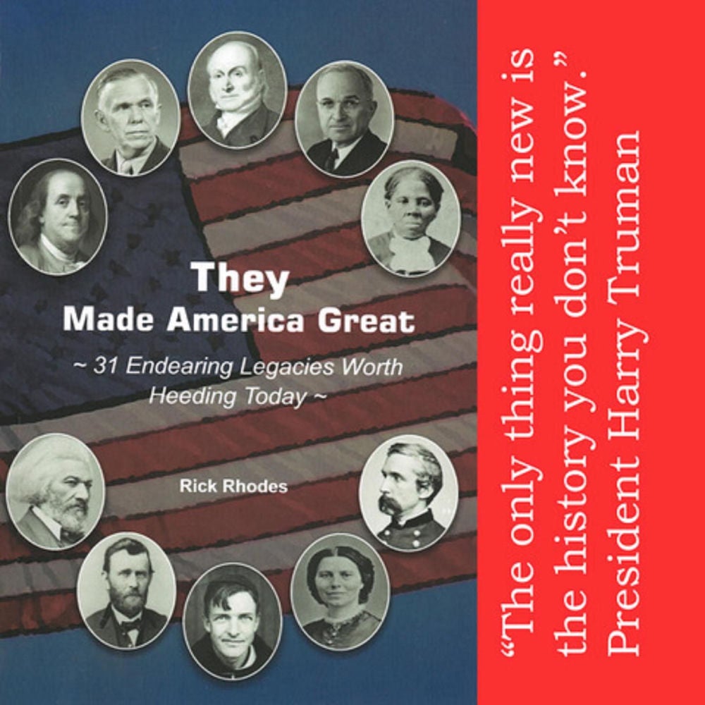 They Made America Great - 31 Endearing Legacies Worth Heeding Today