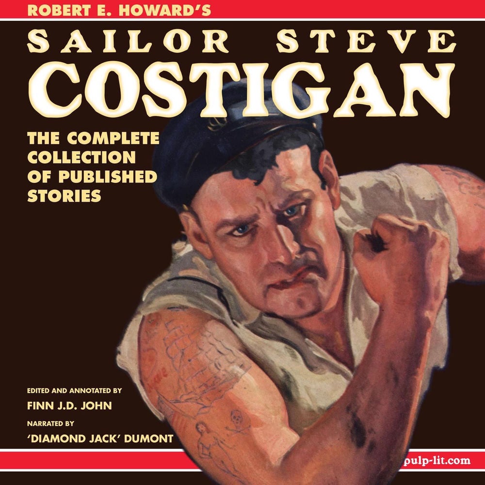 Robert E. Howard's Sailor Steve Costigan - The Complete Collection of Published Stories