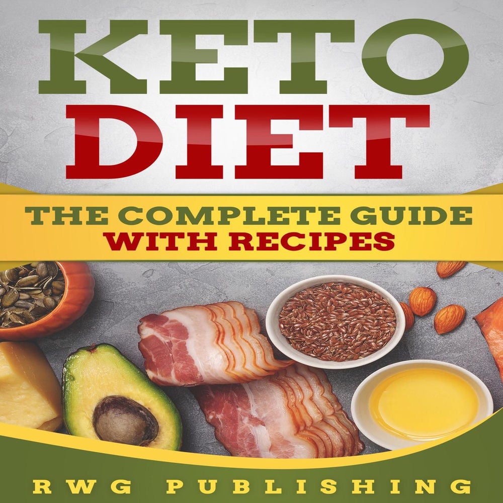 Keto Diet - The Complete Guide with Recipes