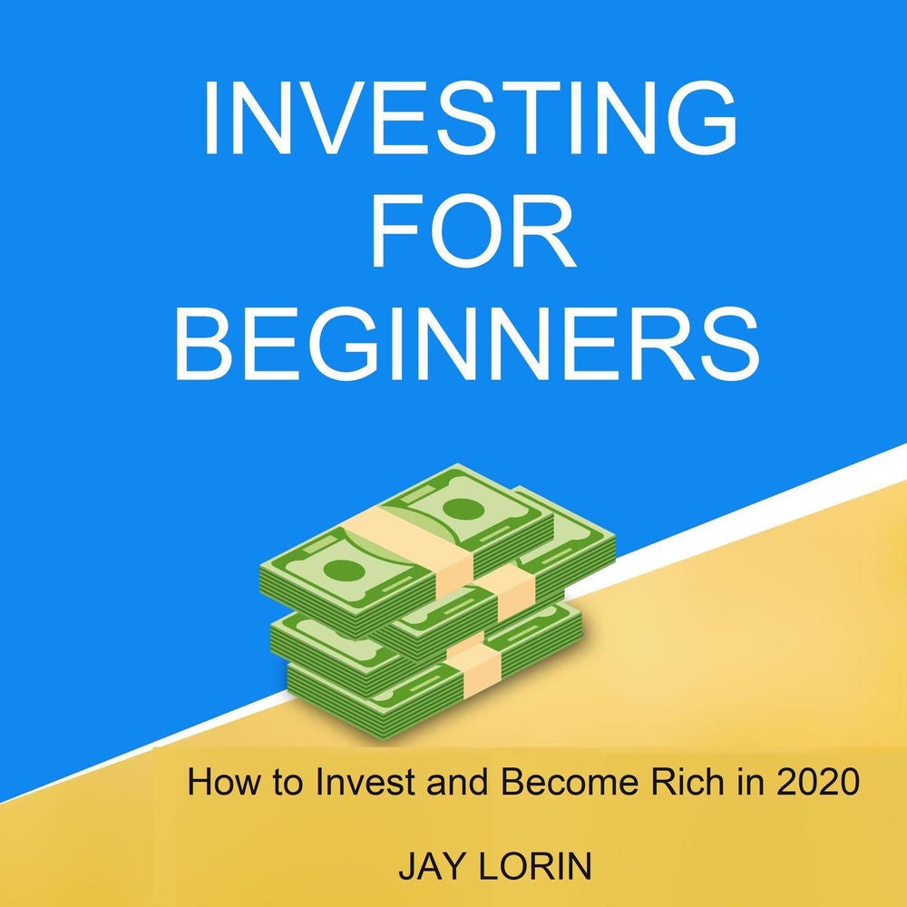 Investing for Beginners - How to Invest and Become Rich in 2020