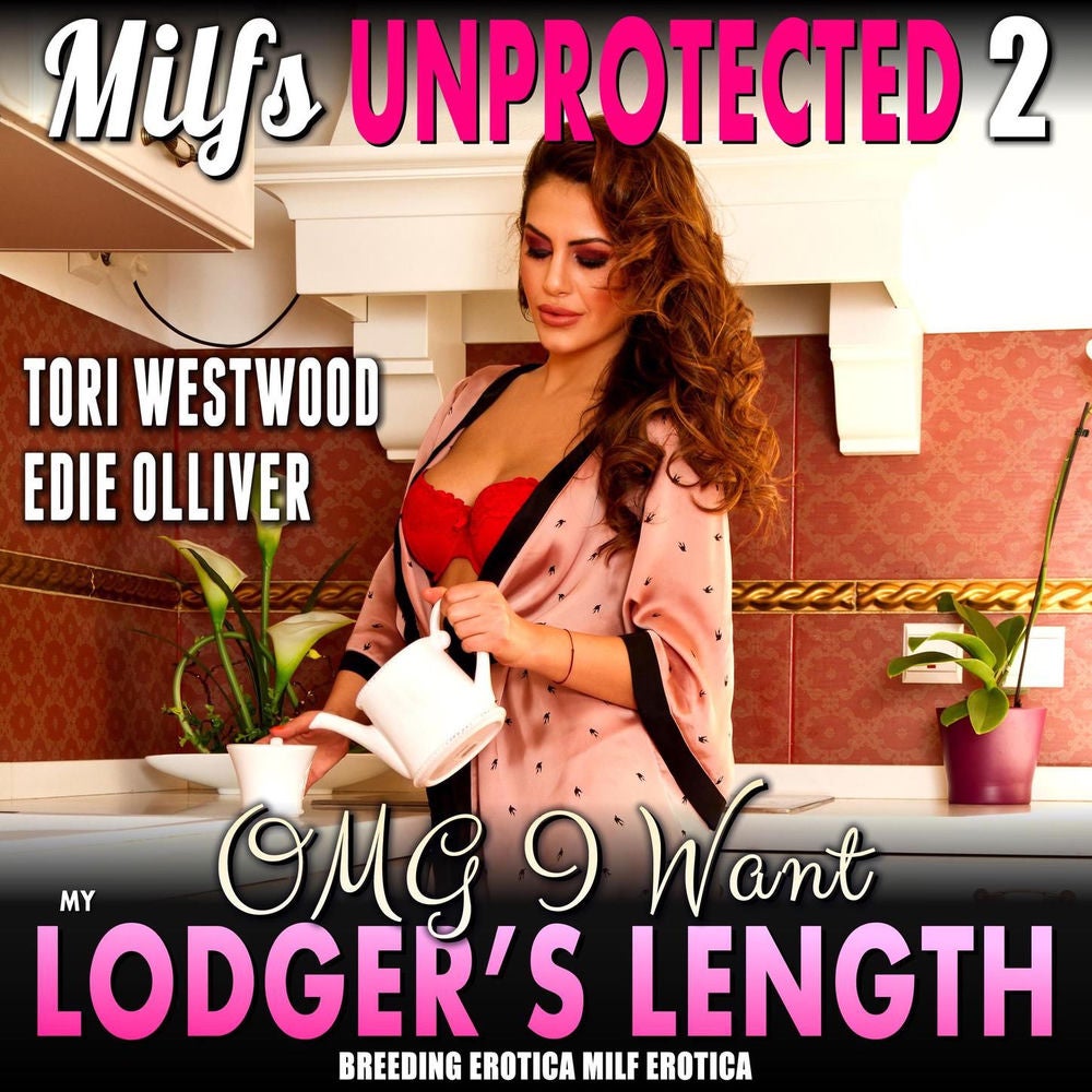 OMG I Want My Lodger's Length - Milfs Unprotected 2 (Breeding Erotica MILF Erotica)