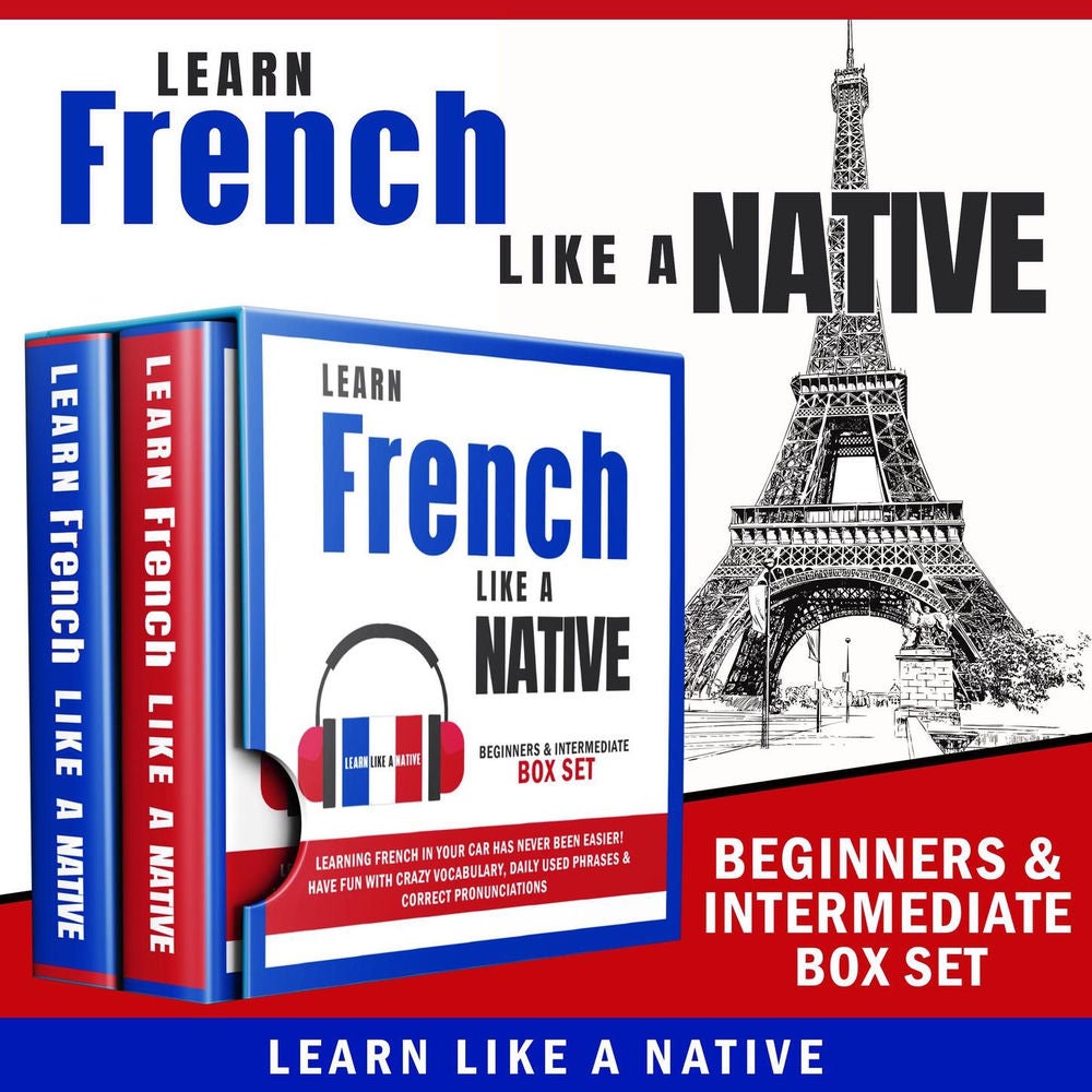 Learn French Like a Native - Beginners & Intermediate Box Set