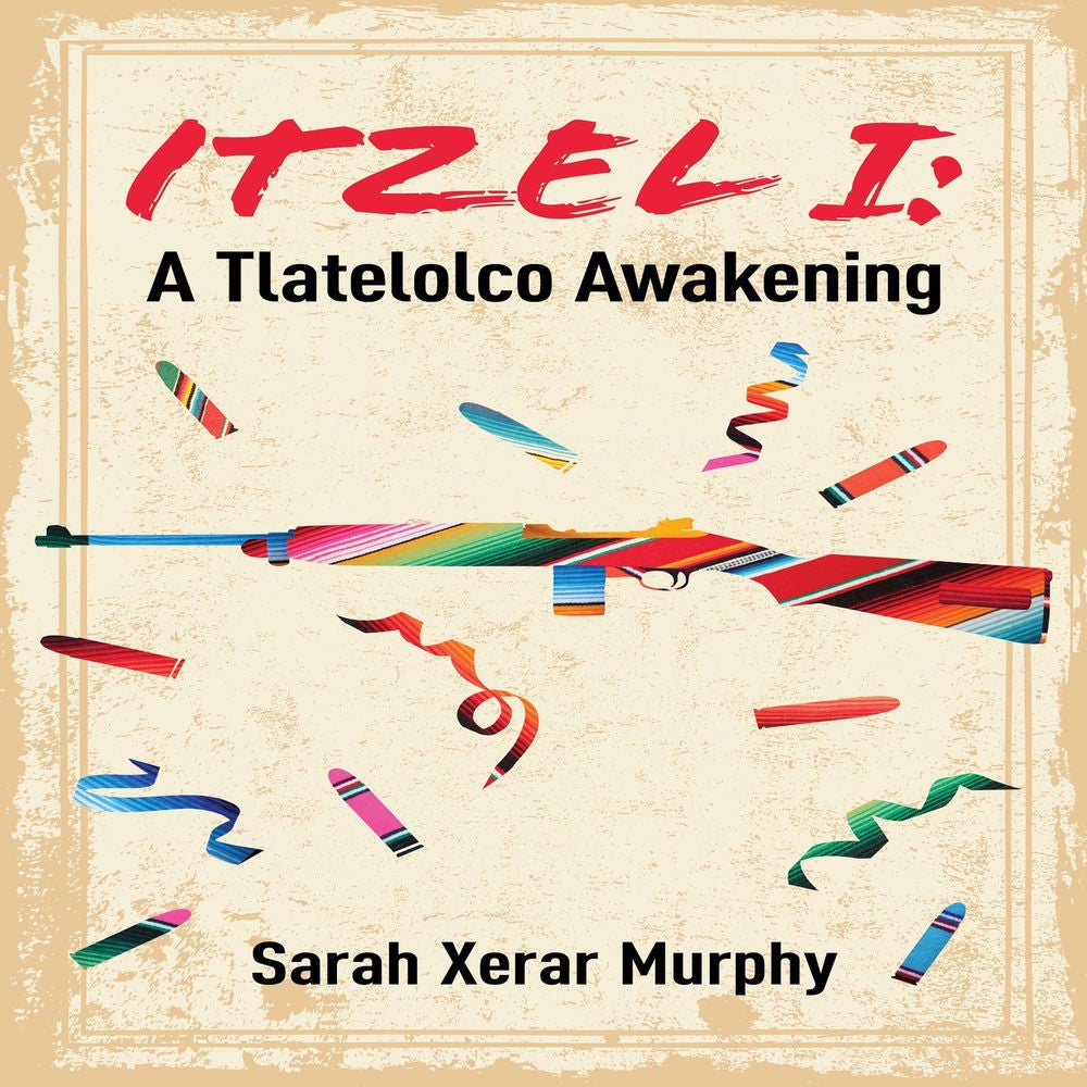 Itzel I - A Tlatelolco Awakening - Essential Prose, Book 167