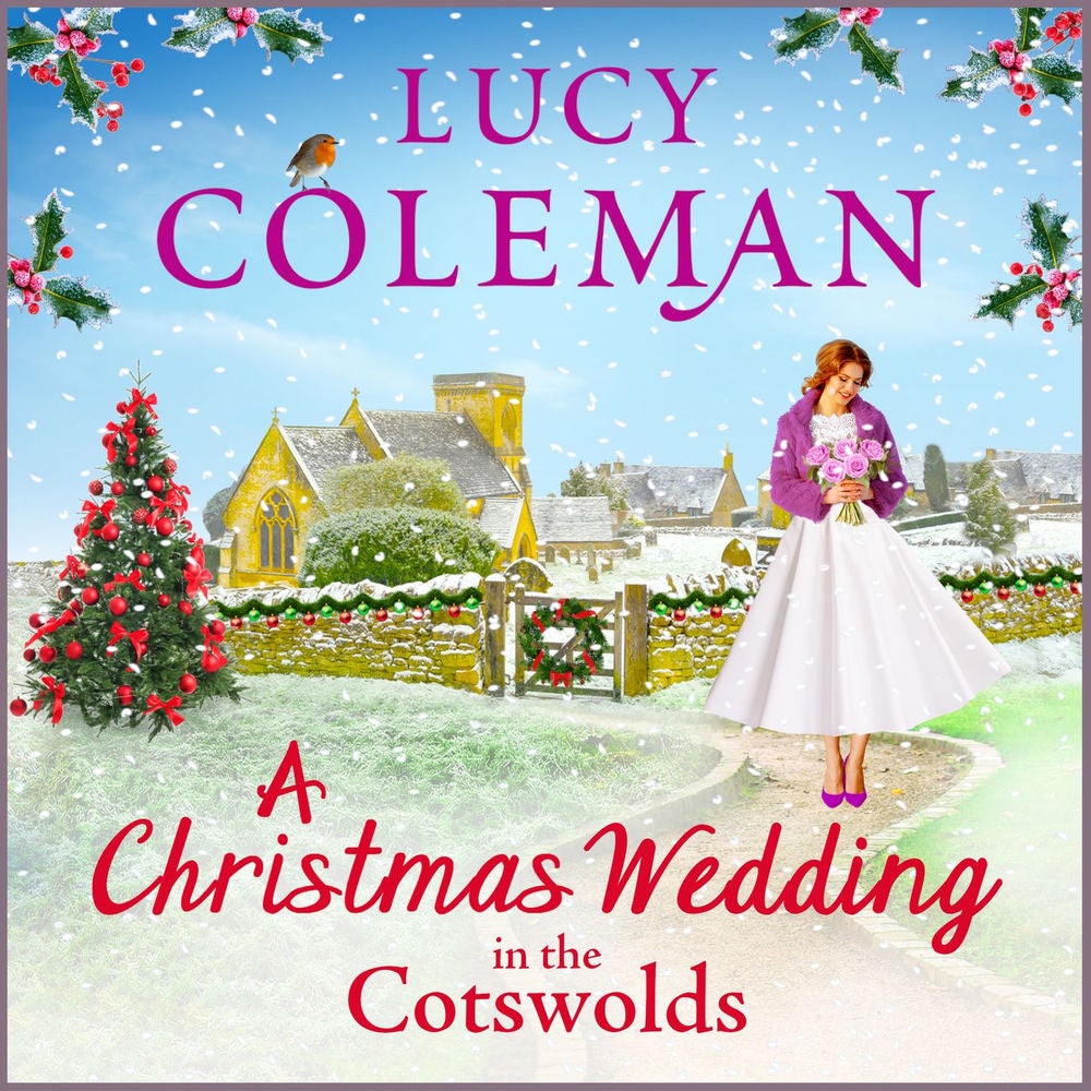 A Christmas Wedding in the Cotswolds - Escape with bestseller Lucy Coleman for the perfect uplifting read for 2021