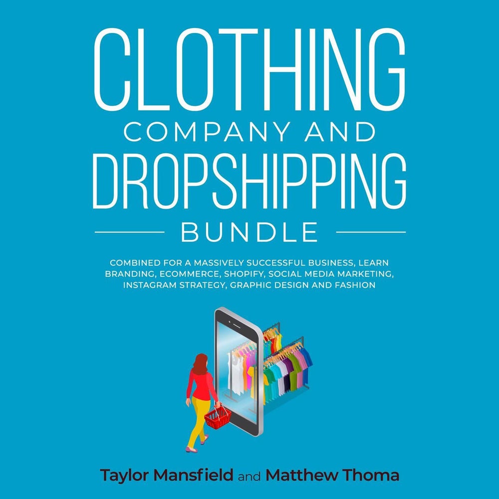 Clothing Company and Dropshipping Bundle - Combined for a Massively Successful Business, Learn Branding, Ecommerce, Shopify, Socia