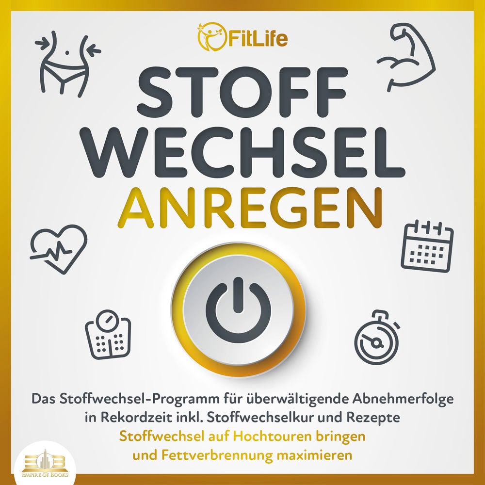 STOFFWECHSEL ANREGEN: Das Stoffwechsel-Programm für überwältigende Abnehmerfolge in Rekordzeit inkl. Stoffwechselkur und Rezepte -