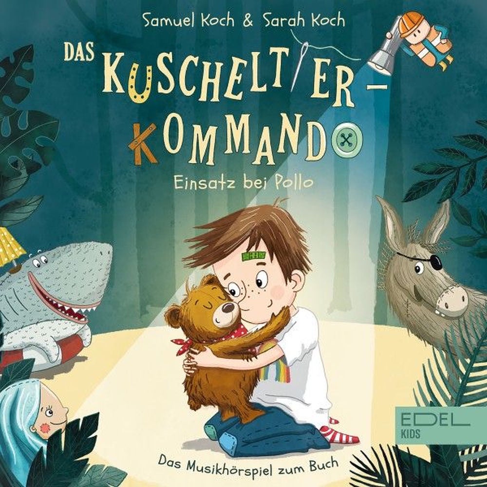 Das Kuscheltier-Kommando - Einsatz bei Pollo (Das Musikhörspiel zum Buch von Samuel Koch & Sarah Koch)