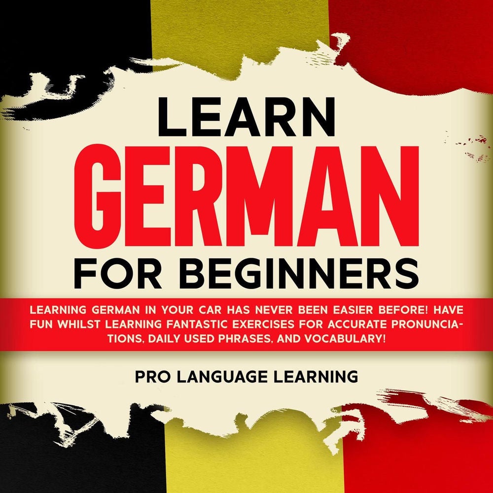 Learn German for Beginners - Learning German in Your Car Has Never Been Easier Before! Have Fun Whilst Learning Fantastic Exercise