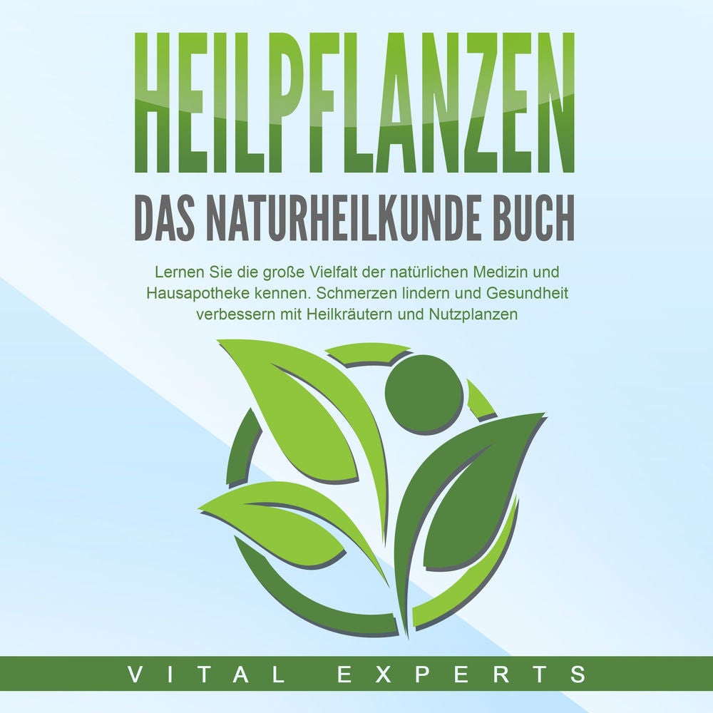 HEILPFLANZEN - Das Naturheilkunde Buch: Lernen Sie die große Vielfalt der natürlichen Medizin und Hausapotheke kennen. Schmerzen l