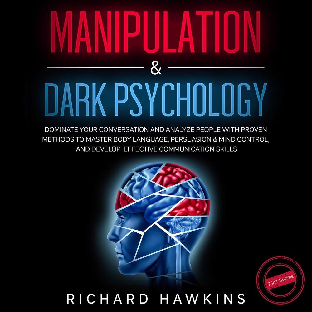 Manipulation & Dark Psychology - 2 in 1 Bundle - Dominate Your Conversation and Analyze People With Proven Methods to Master Body