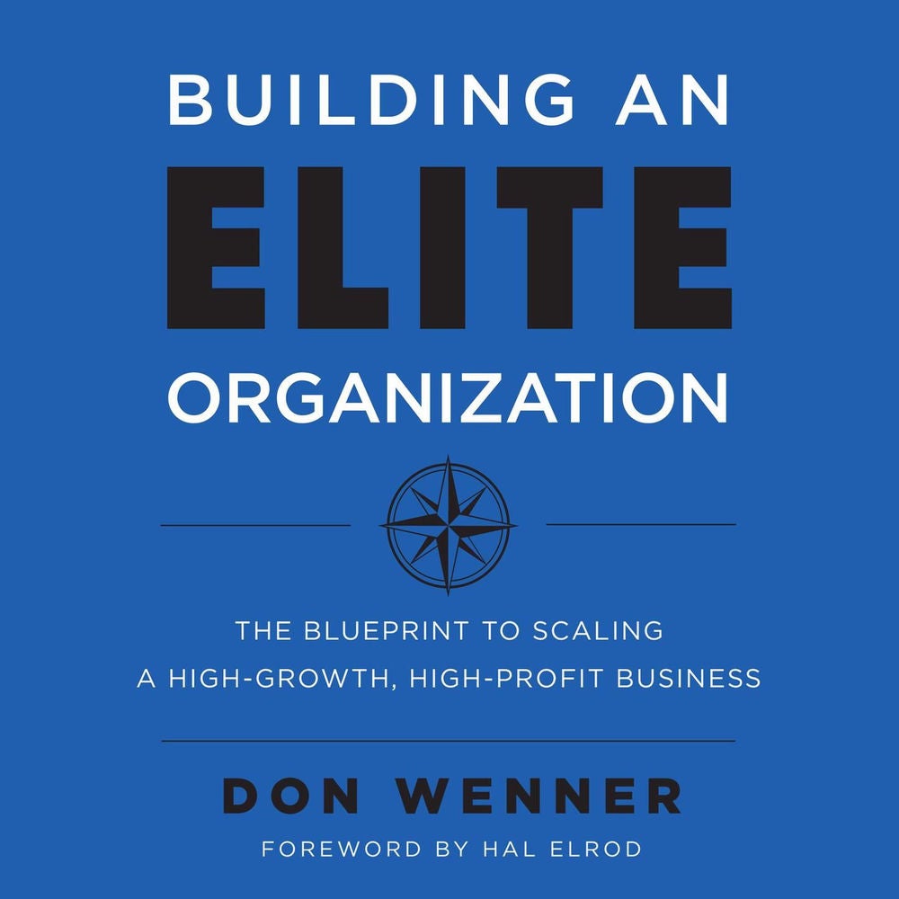 Building an Elite Organization - The Blueprint to Scaling a High-Growth, High-Profit Business