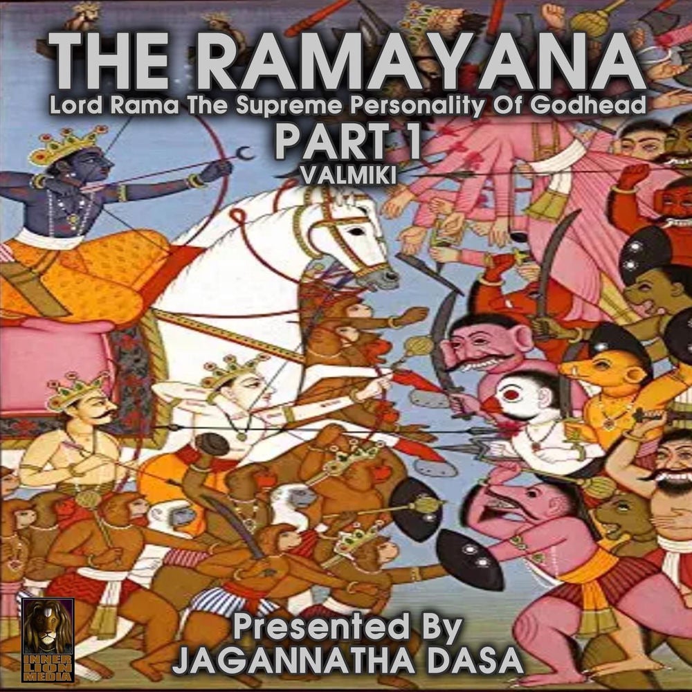 The Ramayana - Lord Rama The Supreme Personality Of Godhead, Part 1