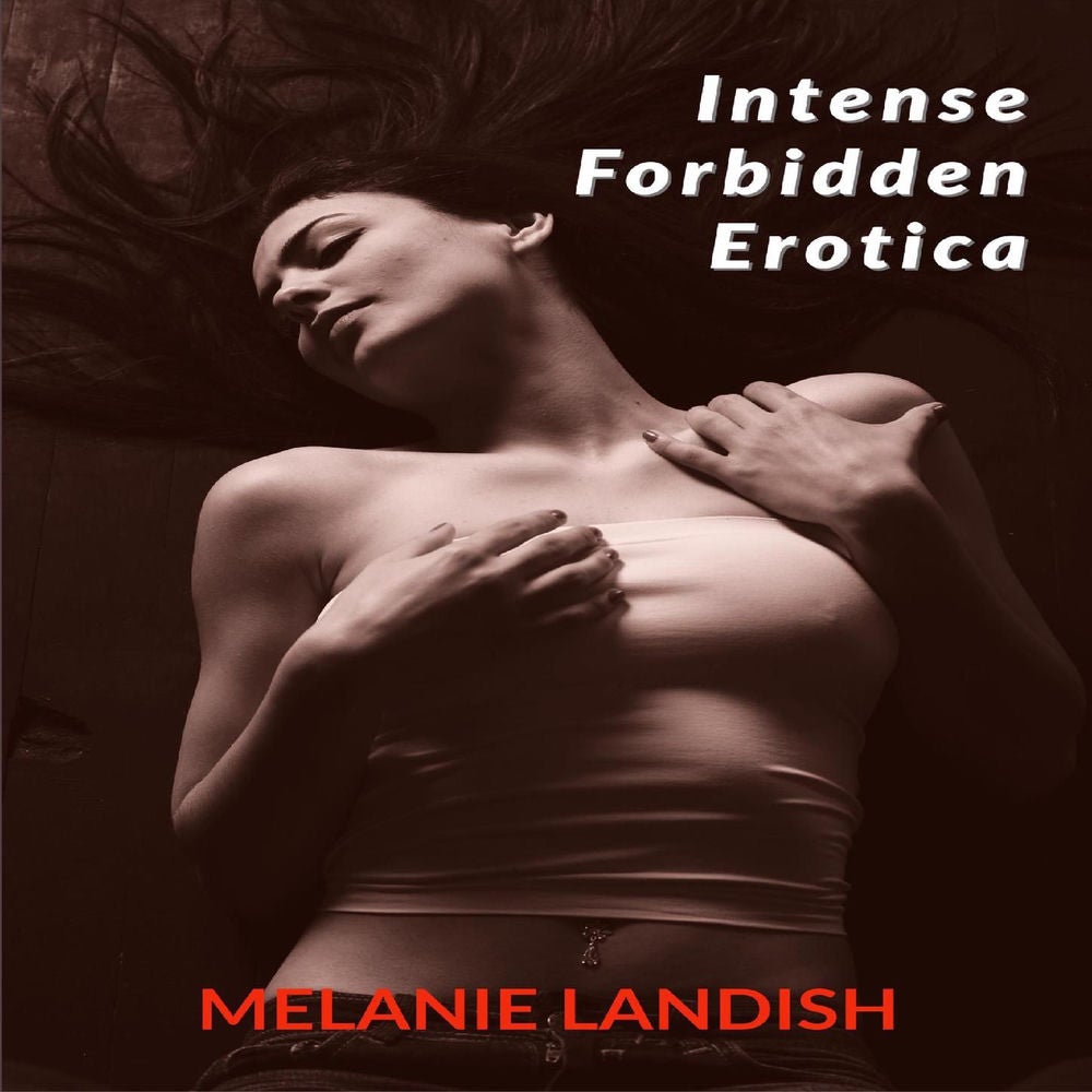 Intense Forbidden Erotica - Collection Of Explicit Taboo and Sex Bedtime Stories For Adults