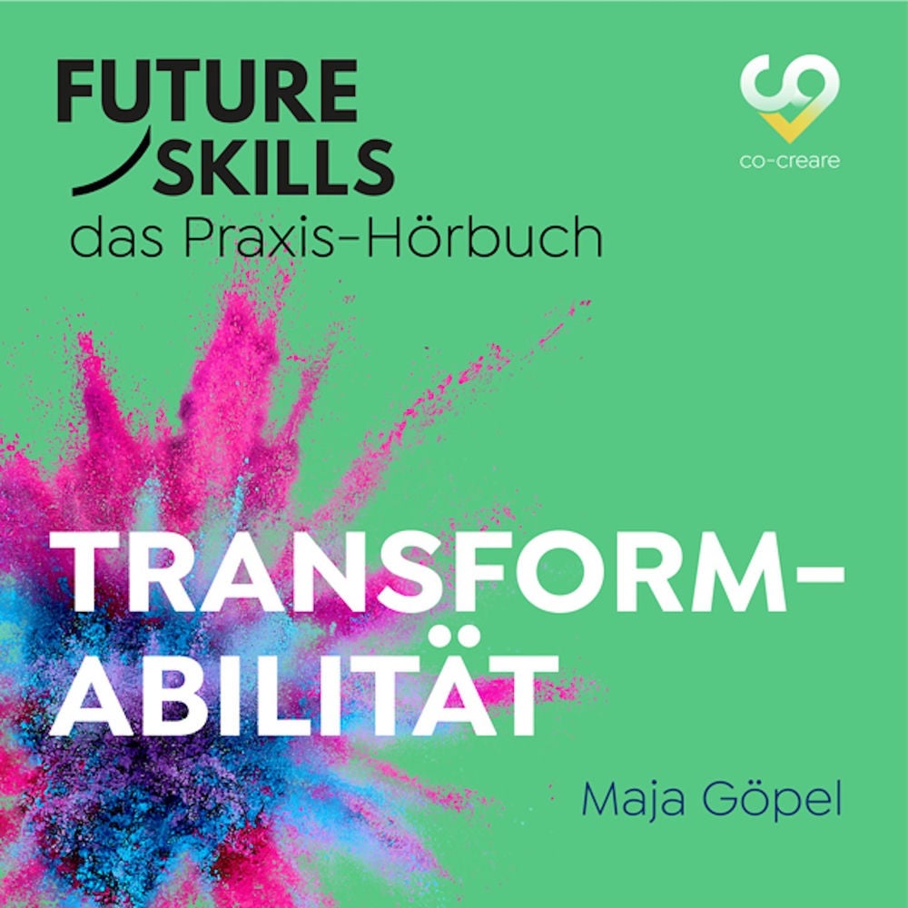 Future Skills - Das Praxis-Hörbuch - Transformabilität