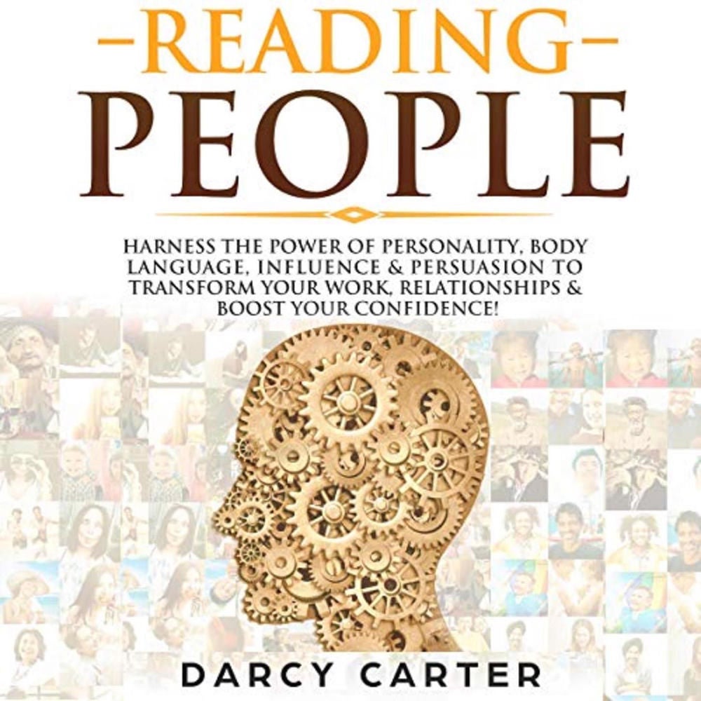 Reading People - Harness the Power Of Personality, Body Language, Influence & Persuasion To Transform Your Work, Relationships, Bo