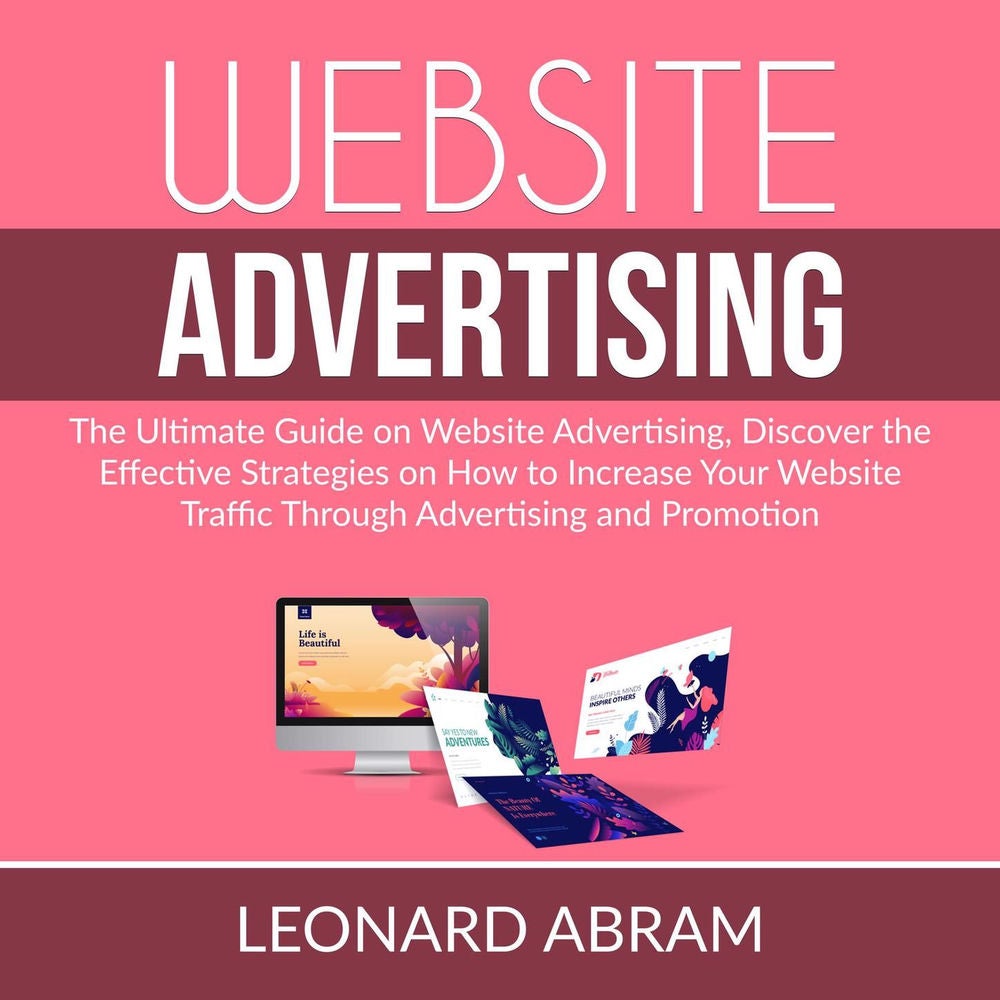 Website Advertising - The Ultimate Guide on Website Advertising, Discover the Effective Strategies on How to Increase Your Website
