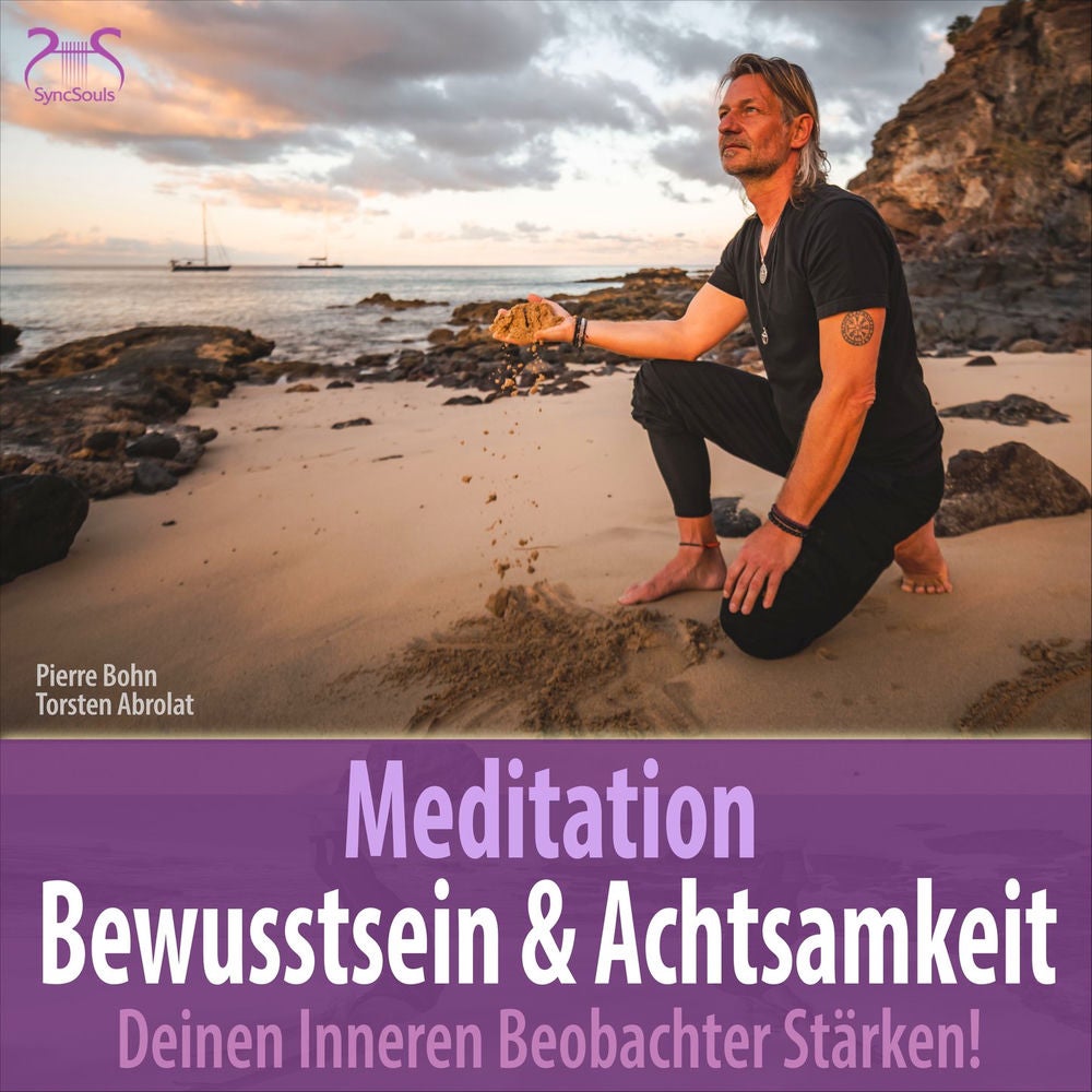 Meditation Bewusstsein & Achtsamkeit: Deinen Inneren Beobachter Stärken!