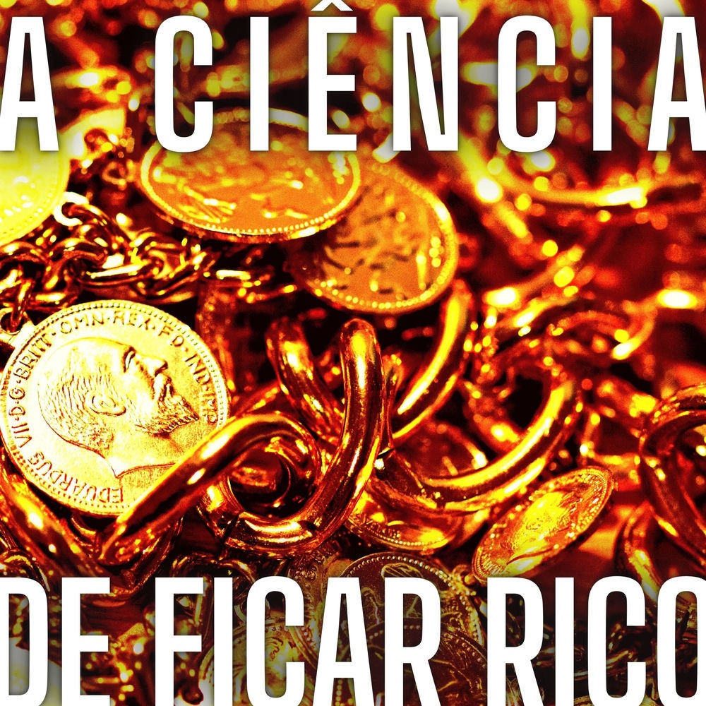 A Ciência de Ficar Rico