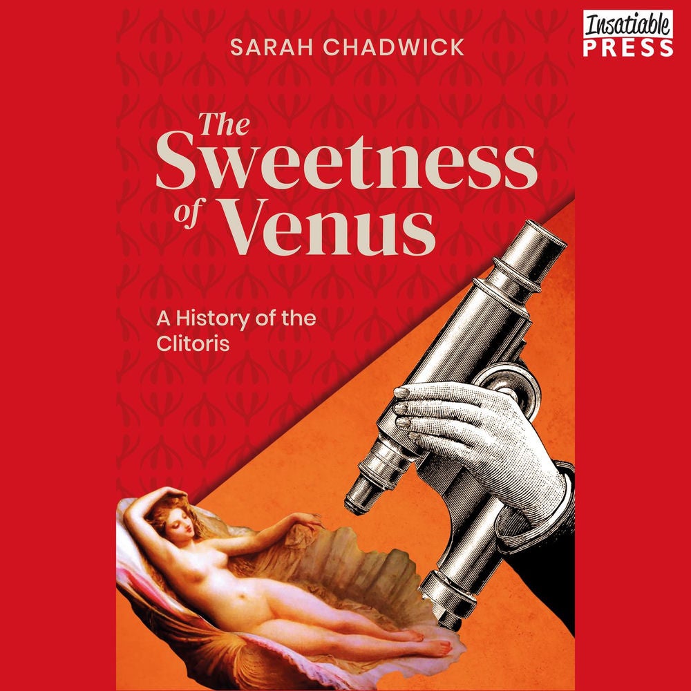 The Sweetness of Venus - A History of the Clitoris