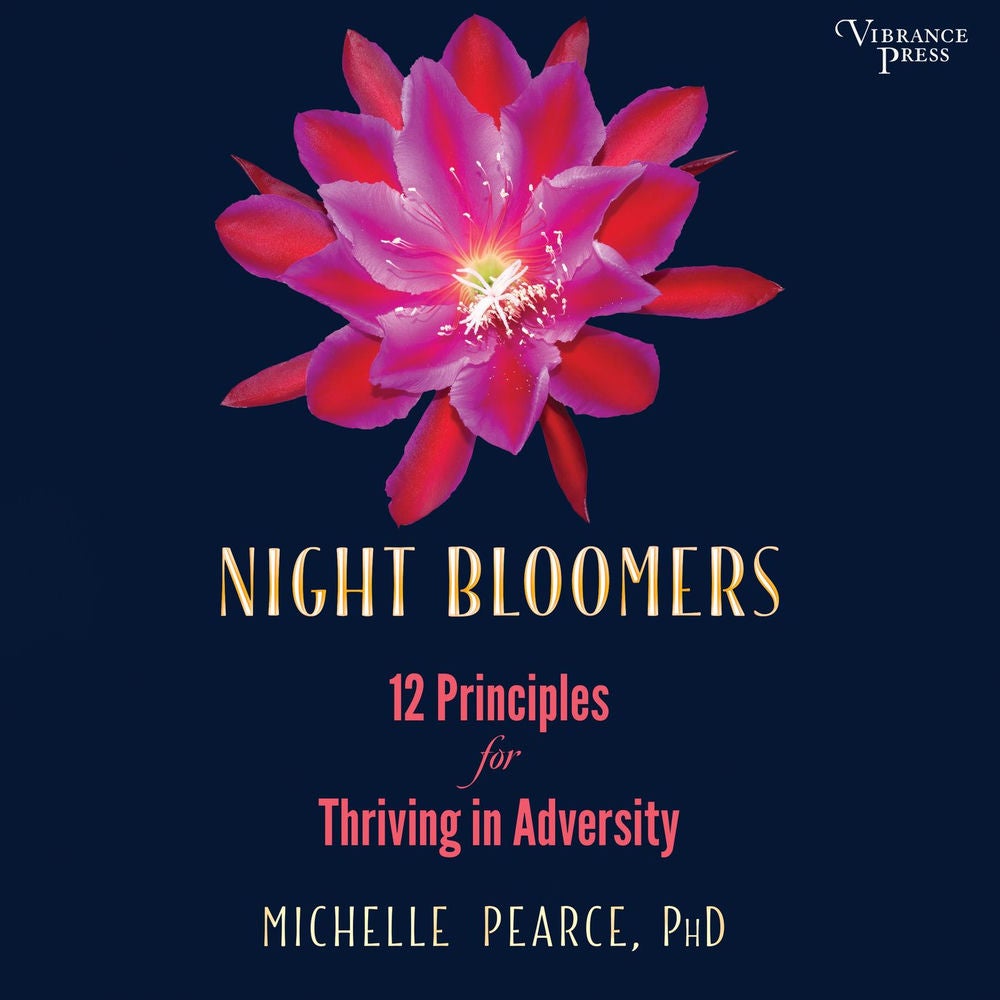 Night Bloomers - 12 Principles for Thriving in Adversity