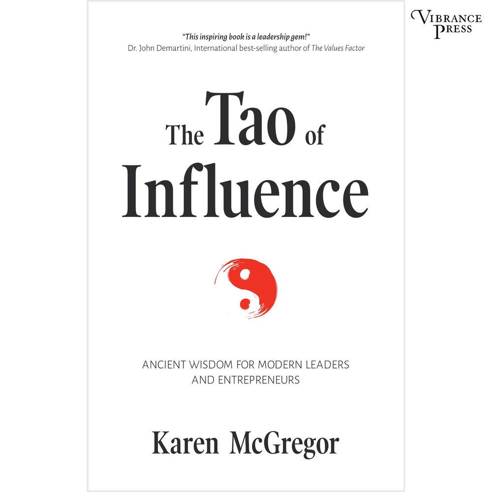 The Tao of Influence - Ancient Wisdom for Modern Leaders and Entrepreneurs
