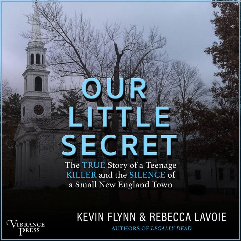 Our Little Secret - The True Story of a Teenage Killer and the Silence of a Small New England Town